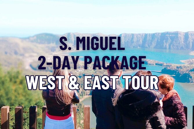 Essential San Miguel: 2 Day-Tour of Natural Wonders & Top Spots - The Two-Day Route That Covers Both Sides of São Miguel
